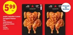 Maxi POULET CRAPAUDINE À SAVEUR PORTUGAISE HOUSTON FRAIS | WHOLE FLATTENED PORTUGUESE CHICKEN FRESH offer