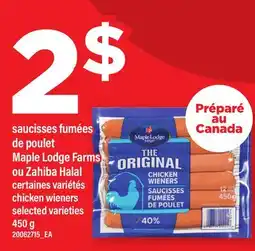 Maxi SAUCISSES FUMÉES DE POULET MAPLE LODGE FARMS OU ZAHIBA HALAL | CHICKEN WIENERS offer