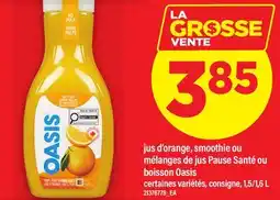 Maxi JUS D'ORANGE, SMOOTHIE OU MÉLANGES DE JUS PAUSE SANTÉ OU BOISSON OASIS, 1,5/1 offer