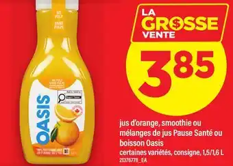 Maxi JUS D'ORANGE, SMOOTHIE OU MÉLANGES DE JUS PAUSE SANTÉ OU BOISSON OASIS, 1,5/1 offer