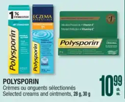 Jean Coutu POLYSPORIN Selected creams and ointments, 28 g, 30 g offer