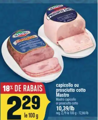 Marché Adonis CAPICOLLO OU PROSCIUTTO COTTO MASTRO | MASTRO CAPICOLLO OR PROSCIUTTO COTTO offer