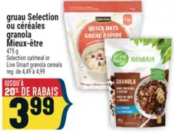 Marché Adonis GRUAU SELECTION OU CÉRÉALES GRANOLA MIEUX-ÊTRE | SELECTION OATMEAL OR LIVE SMART GRANOLA CEREALS offer