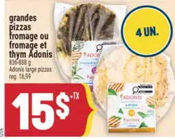 Marché Adonis GRANDES PIZZAS FROMAGE OU FROMAGE ET THYM ADONIS | ADONIS LARGE PIZZAS offer