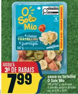 Marché Adonis SAUCE OU TORTELLINI O SOLE MIO | O SOLE MIO SAUCE OR TORTELLINI offer