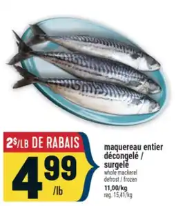 Marché Adonis MAQUEREAU ENTIER DÉCONGELÉ / SURGELÉ | WHOLE MACKEREL DEFROST / FROZEN offer