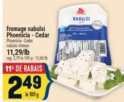 Marché Adonis FROMAGE NABULSI PHOENICIA - CEDAR | PHOENICIA - CEDAR NABULSI CHEESE offer