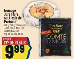Marché Adonis FROMAGE JURA FLORE OU ALEXIS DE PORTNEUF | JURA FLORE OR ALEXIS DE PORTNEUF CHEESE offer