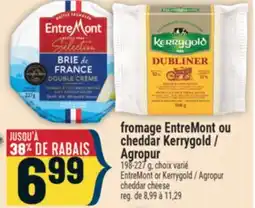 Marché Adonis FROMAGE ENTREMONT OU CHEDDAR KERRYGOLD / AGROPUR | ENTREMONT OR KERRYGOLD / AGROPUR CHEDDAR CHEESE offer