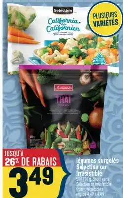 Marché Adonis LÉGUMES SURGELÉS SELECTION OU IRRÉSISTIBLE | SELECTION OR IRRÉSISTIBLE FROZEN VEGETABLES offer
