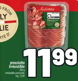 Metro PROSCIUTTO IRRÉSISTIBLE | IRRÉSISTIBLE PROSCIUTTO offer