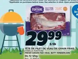 IGA FONTAINE FAMILY FRESH GRAIN-FED VEAL BUTT TENDERLOIN offer