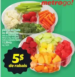 Metro PLATEAU DE FRUITS OU DE LÉGUMES | FRUITS OR VEGETABLES PLATTER offer