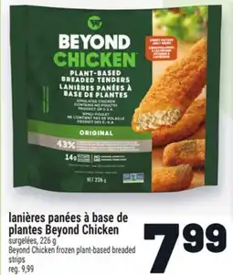 Metro LANIÈRES PANÉES À BASE DE PLANTES BEYOND CHICKEN | BEYOND CHICKEN FROZEN PLANT-BASED BREADED offer