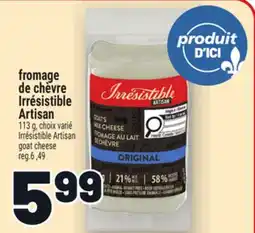 Metro FROMAGE DE CHÈVRE IRRÉSISTIBLE ARTISAN | IRRÉSISTIBLE ARTISAN GOAT CHEESE offer
