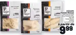 Metro CROISSANTS PREMIÈRE MOISSON | PREMIÈRE MOISSON CROISSANTS offer