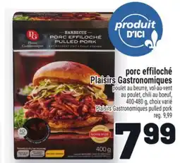 Metro PORC EFFILOCHÉ PLAISIRS GASTRONOMIQUES |PLAISIRSGASTRONOMIQUES PULLED PORK offer