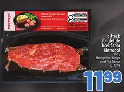 Metro BIFTECK D'ONGLET DE BOEUF THAÏ METROGO! | METROGO! BEEF HANGER STEAK THAI FLAVOUR offer