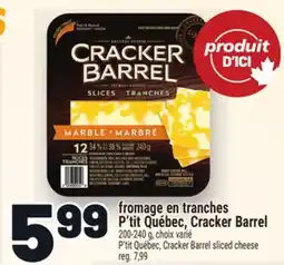 Metro FROMAGE EN TRANCHES P'TIT QUÉBEC, CRACKER BARREL | P'TIT QUÉBEC, CRACKER BARREL SLICED CHEESE offer