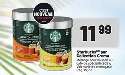 Metro STARBUCKSMD PAR COLLECTION CREMA | MÉLANGE POUR BOISSON AU CAFÉ DE SPÉCIALITÉ offer
