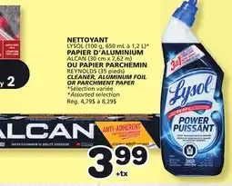 Marches Tradition LYSOL (100 g, 650 mL à 1,2 L)* CLEANER, ALCAN (30 cm x 7,62 m) ALUMINUM FOIL OR PARCHMENT PAPER offer
