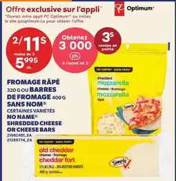 Provigo FROMAGE RÂPÉ, 320 G OU BARRES DE FROMAGE, 400 G SANS NOM | NO NAME SHREDDED CHEESE OR CHEESE BARS offer
