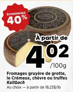 Val-Mont Fromages gruyère de grotte, le Crémeux, chèvre ou truffes Kaltbach offer