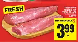 Food Basics FRESH PORK TENDERLOIN VACUUM PACK offer