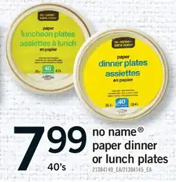 Fortinos NO NAME PAPER DINNER OR LUNCH PLATES, 40'S offer