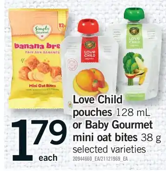 Fortinos LOVE CHILD POUCHES, 128 ML OR BABY GOURMET MINI OAT BITES, 38 G offer
