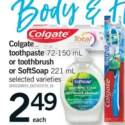 Fortinos COLGATE TOOTHPASTE, 72-150 ML OR TOOTHBRUSH OR SOFTSOAP, 221 ML offer