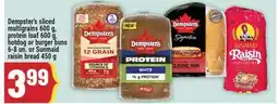 Marché Adonis Dempster's sliced multigrains 600 g, protein loaf 600 g, Classic Bun 48 g or raisin bread 450 g offer