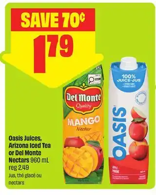 FreshCo Oasis Juices, Arizona Iced Tea or Del Monte Nectars offer