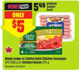 FreshCo Maple Lodge or Zabiha Halal Chicken Sausages 375-500 g or Chicken Bacon 375 g - Scene+ offer offer