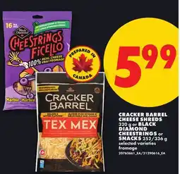 No Frills CRACKER BARREL CHEESE SHREDS, 320 g or BLACK DIAMOND CHEESTRINGS or SNACKS, 252/336 g offer