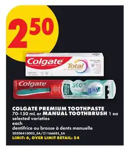 No Frills COLGATE PREMIUM TOOTHPASTE, 70-150 ML OR MANUAL TOOTHBRUSH, 1 EA offer