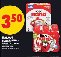 No Frills IÖGO NANO DRINKABLE, 6X93 ML BUBBLES OR POUCHES, 4X90/100 G YOGURT offer