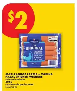 No Frills MAPLE LODGE FARMS or ZABIHA HALAL CHICKEN WIENERS offer