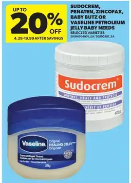 Real Canadian Superstore SUDOCREM, PENATEN, ZINCOFAX, BABY BUTZ OR VASELINE PETROLEUM JELLY BABY NEEDS offer