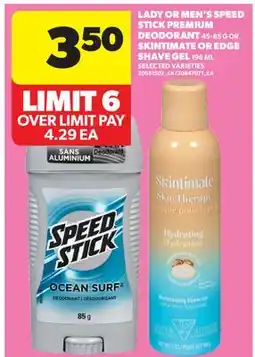 Real Canadian Superstore LADY OR MEN'S SPEED STICK PREMIUM DEODORANT, 45-85 G OR SKINTIMATE OR EDGE SHAVE GEL, 198 ML offer