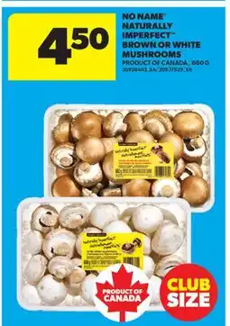 Real Canadian Superstore NO NAME NATURALLY IMPERFECT BROWN OR WHITE MUSHROOMS offer