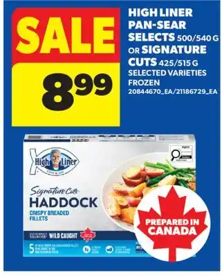 Real Canadian Superstore HIGH LINER PAN-SEAR SELECTS, 500/540 G OR SIGNATURE CUTS, 425/515 G offer