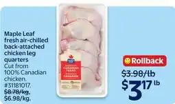 Walmart Maple Leaf fresh air-chilled back-attached chicken leg quarters offer