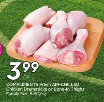 Sobeys COMPLIMENTS Fresh AIR-CHILLED Chicken Drumsticks or Bone-In Thighs offer