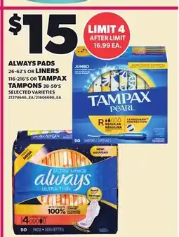 Loblaws ALWAYS PADS, 26-62'S OR LINERS, 116-216'S OR TAMPAX TAMPONS, 38-50'S offer