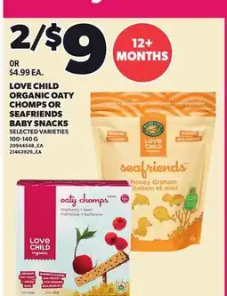 Loblaws LOVE CHILD ORGANIC OATY CHOMPS OR SEAFRIENDS BABY SNACKS offer