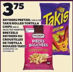 Independent Grocer SNYDERS PRETZEL, 240 G OR TAKIS ROLLED TORTILLA CHIPS, 260 G offer