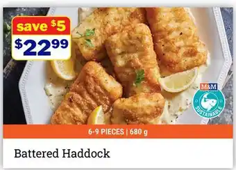 M & M Food Market Battered Haddock offer