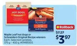 Walmart Maple Leaf hot dogs or Schneiders Original Recipe wieners offer