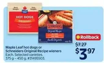 Walmart Maple Leaf hot dogs or Schneiders Original Recipe wieners offer